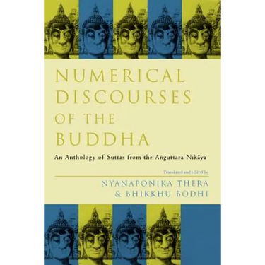 Numerical Discourses of the Buddha: An Anthology of Suttas from the Anguttara Nikaya