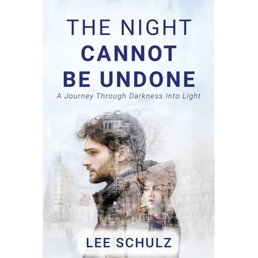 The Night Cannot Be Undone: A Journey Through Darkness Into Light