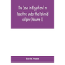 The Jews in Egypt and in Palestine under the Fāṭimid caliphs; a contribution to their political and communal history based chiefly on geni