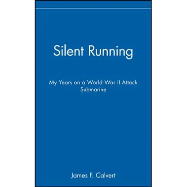 Silent Running: My Years on a World War II Attack Submarine