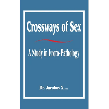 Crossways of Sex: A Study in Eroto-Pathology