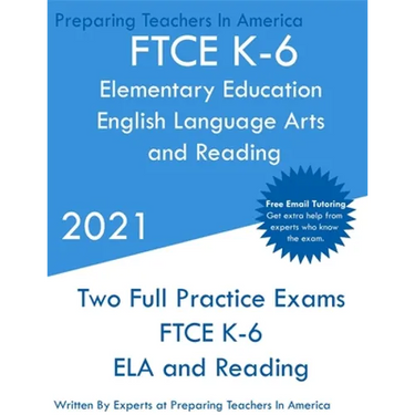 FTCE K-6 Elementary Education - English Language Arts and Reading: Two Full Practice Exam - Free Online Tutoring - Updated Exam Questions