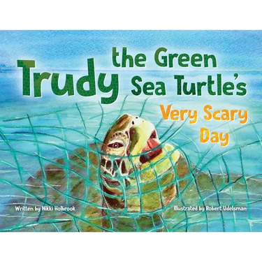 Trudy the Green Sea Turtle's Very Scary Day