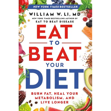 Eat to Beat Your Diet: Burn Fat, Heal Your Metabolism, and Live Longer