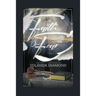 Faith Over Fear: The Life and Sentence of Yolanda Diamond