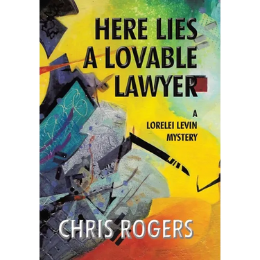 Here Lies a Lovable Lawyer: A Lorelei Levin Mystery