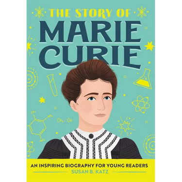 The Story of Marie Curie: An Inspiring Biography for Young Readers