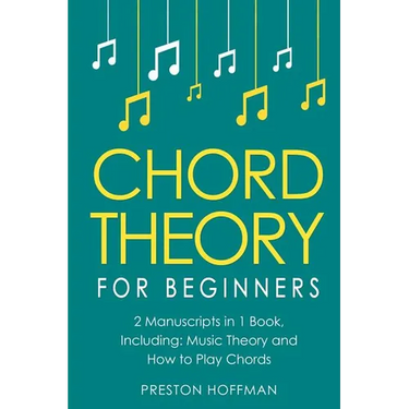 Chord Theory: For Beginners - Bundle - The Only 2 Books You Need to Learn Chord Music Theory, Chord Progressions and Chord Tone Soloing Today