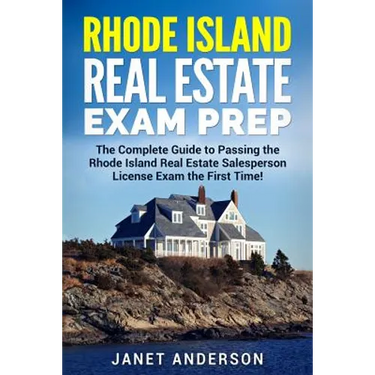 Rhode Island Real Estate Exam Prep: The Complete Guide to Passing the Rhode Island Real Estate Salesperson License Exam the First Time!