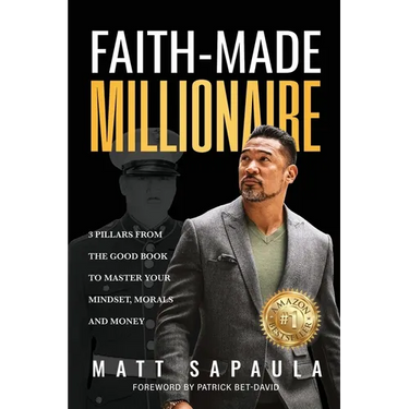 Faith-Made Millionaire: 3 Pillars from the Good Book to Master Your Mindset, Morals and Money