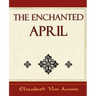 The Enchanted April - Elizabeth Von Armin