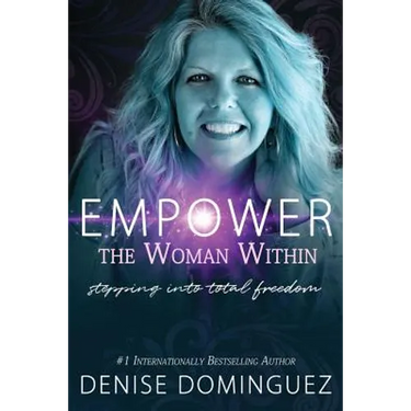 Empower the Woman Within: Stepping Into Total Freedom