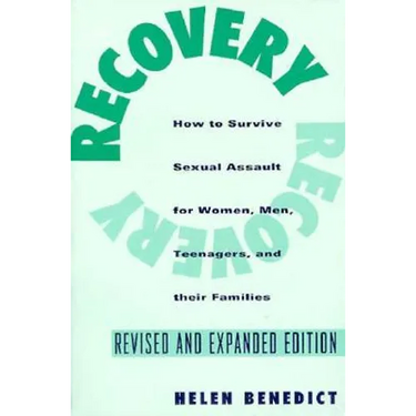 Recovery: How to Survive Sexual Assault for Women, Men, Teenagers, and Their Friends and Family