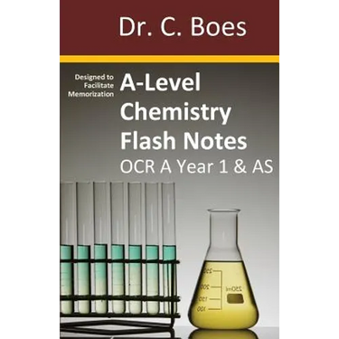 A-Level Chemistry Flash Notes OCR A Year 1 & AS: Condensed Revision Notes - Designed to Facilitate Memorisation
