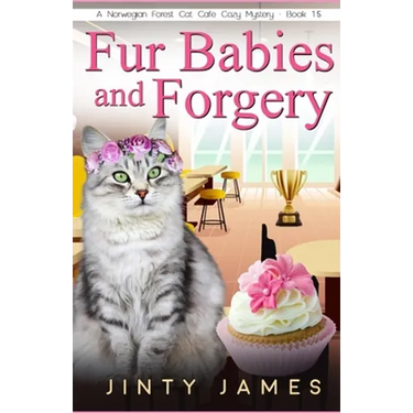 Fur Babies and Forgery: A Norwegian Forest Cat Café Cozy Mystery - Book 15