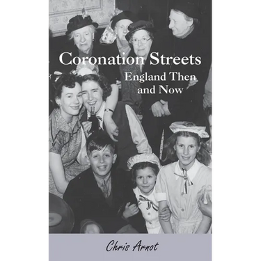 Coronation Streets - England Then and Now