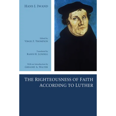 The Righteousness of Faith According to Luther