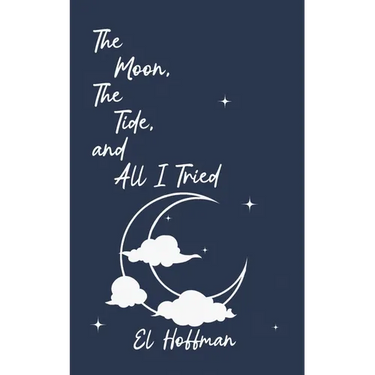 The Moon, The Tide, and All I Tried