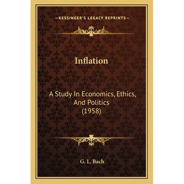 Inflation: A Study In Economics, Ethics, And Politics (1958)