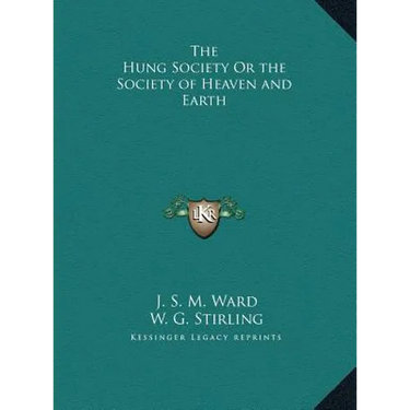 The Hung Society Or the Society of Heaven and Earth