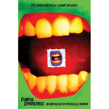 Fearful Symmetries: An Anthology of Psychedelic Horror