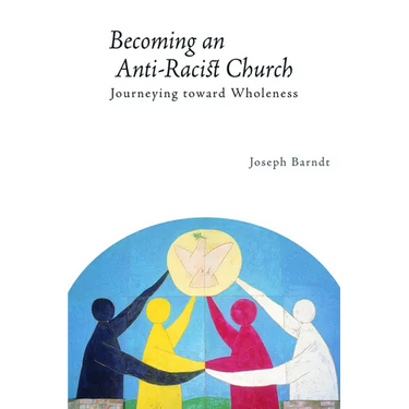 Becoming an Anti-Racist Church: Journeying Toward Wholeness
