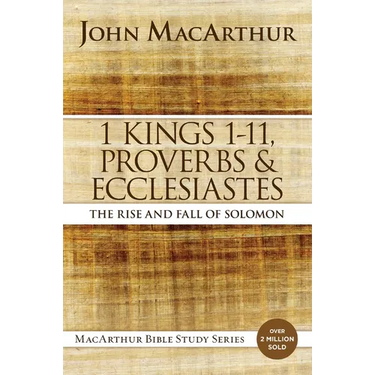 1 Kings 1 to 11, Proverbs, and Ecclesiastes: The Rise and Fall of Solomon
