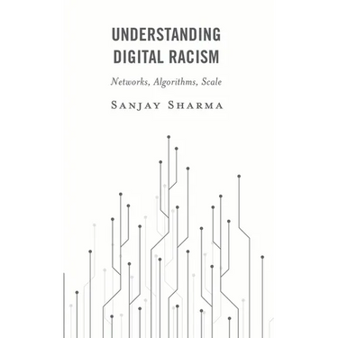 Understanding Digital Racism: Networks, Algorithms, Scale