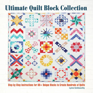 Ultimate Quilt Block Collection: Step-By-Step Instructions for 60+ Unique Blocks to Create Hundreds of Quilts