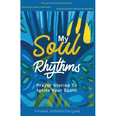 My Soul Rhythms: Prayer Stories to Ignite Your Spirit