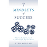 7 Mindsets of Success: What You Really Need to Do to Achieve Rapid, Top-Level Success