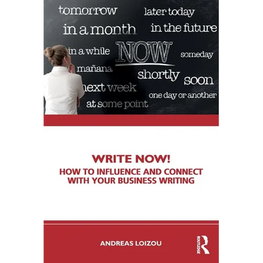 Write Now!: How to Influence and Connect with Your Business Writing