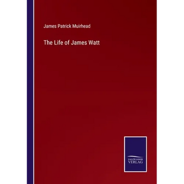 The Life of James Watt