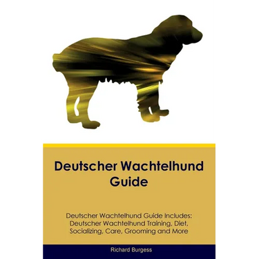 Deutscher Wachtelhund Guide Deutscher Wachtelhund Guide Includes: Deutscher Wachtelhund Training, Diet, Socializing, Care, Grooming, and More