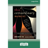 This Extraordinary Moment: Moving Beyond the Mind to Embrace the Miracle of What Is (16pt Large Print Edition)