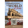 Understanding the World of Jesus: People, Politics & Culture in the Time of Christ