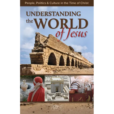 Understanding the World of Jesus: People, Politics & Culture in the Time of Christ
