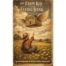 The Farm Kid and The Flying Bank