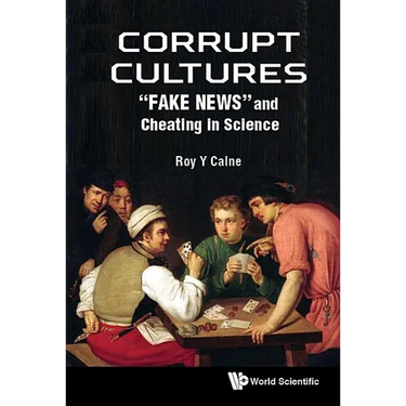 Corrupt Cultures: Cheating in Science and Society