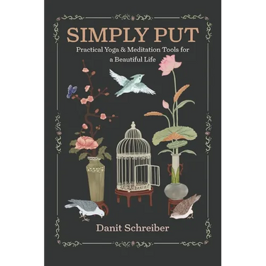 Simply Put: Practical Yoga & Meditation Tools for a Beautiful Life