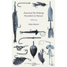 Practical Fly-Fishing Founded on Nature