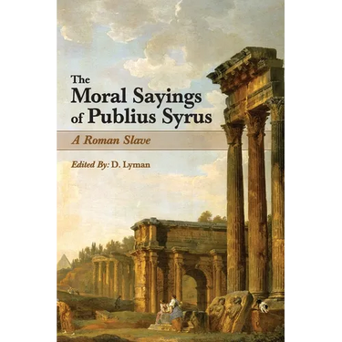 The Moral Sayings of Publius Syrus: A Roman Slave