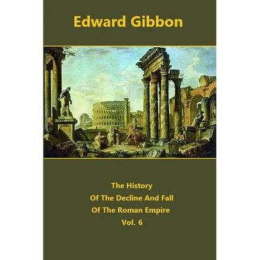 The History Of The Decline And Fall Of The Roman Empire volume 6
