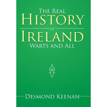 The Real History of Ireland Warts and All