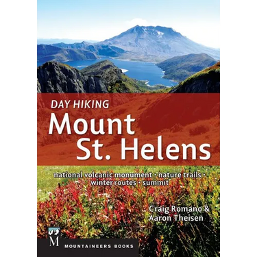 Day Hiking Mount St. Helens: National Volcanic Monument * Nature Trails * Winter Routes * Summit (Day Hiking Series)