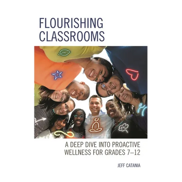 Flourishing Classrooms: A Deep Dive into Proactive Wellness for Grades 7-12