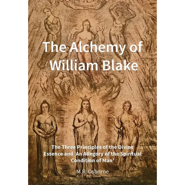 The Alchemy of William Blake: The Three Principles of the Divine Essence and 'An Allegory of the Spiritual Condition of Man'