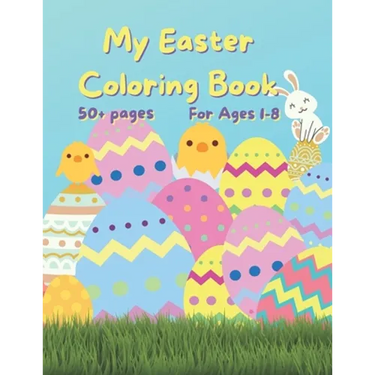 My Easter Coloring Book: 50+ fun Easter Colouring Pages with Easter Eggs, Easter Bunny, Basket, Birds- Perfect Gift for Easter- Keeps Children