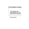 Television Fraud: The History and Implications of the Quiz Show Scandals