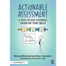Actionable Assessment: A Step-by-Step Guide to Responsive Teaching and Student Growth